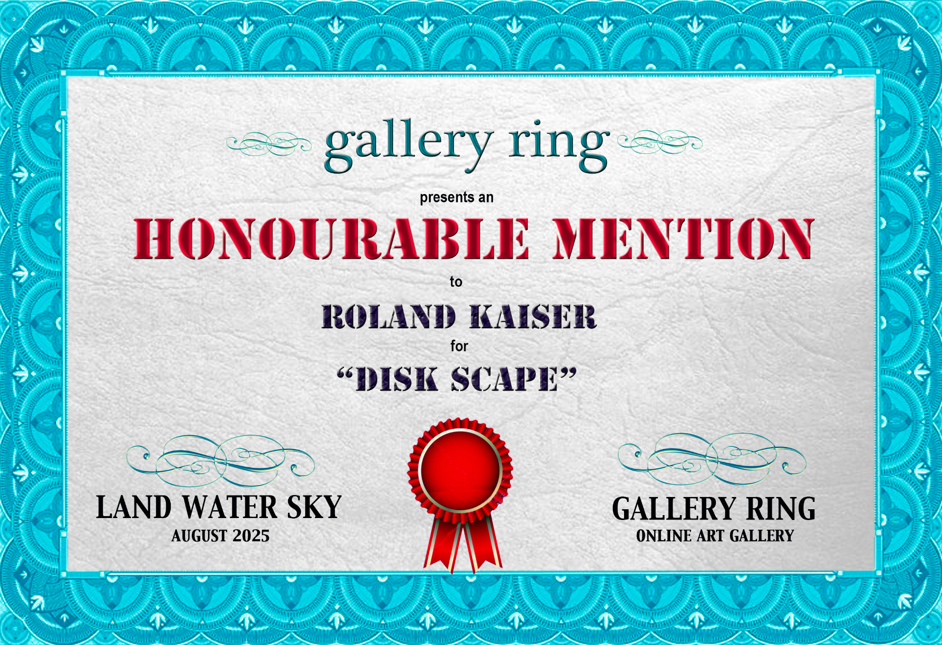 HONOURABLE MENTION for Roland Kaisers "DiSK_SCAPE" @"Land Water Sky" - August 2025, Gallery Ring, USA